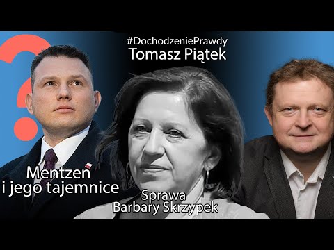 Mentzen i jego tajemnice,  Sprawa Barbary Skrzypek - Tomasz Piątek #DochodzeniePrawdy