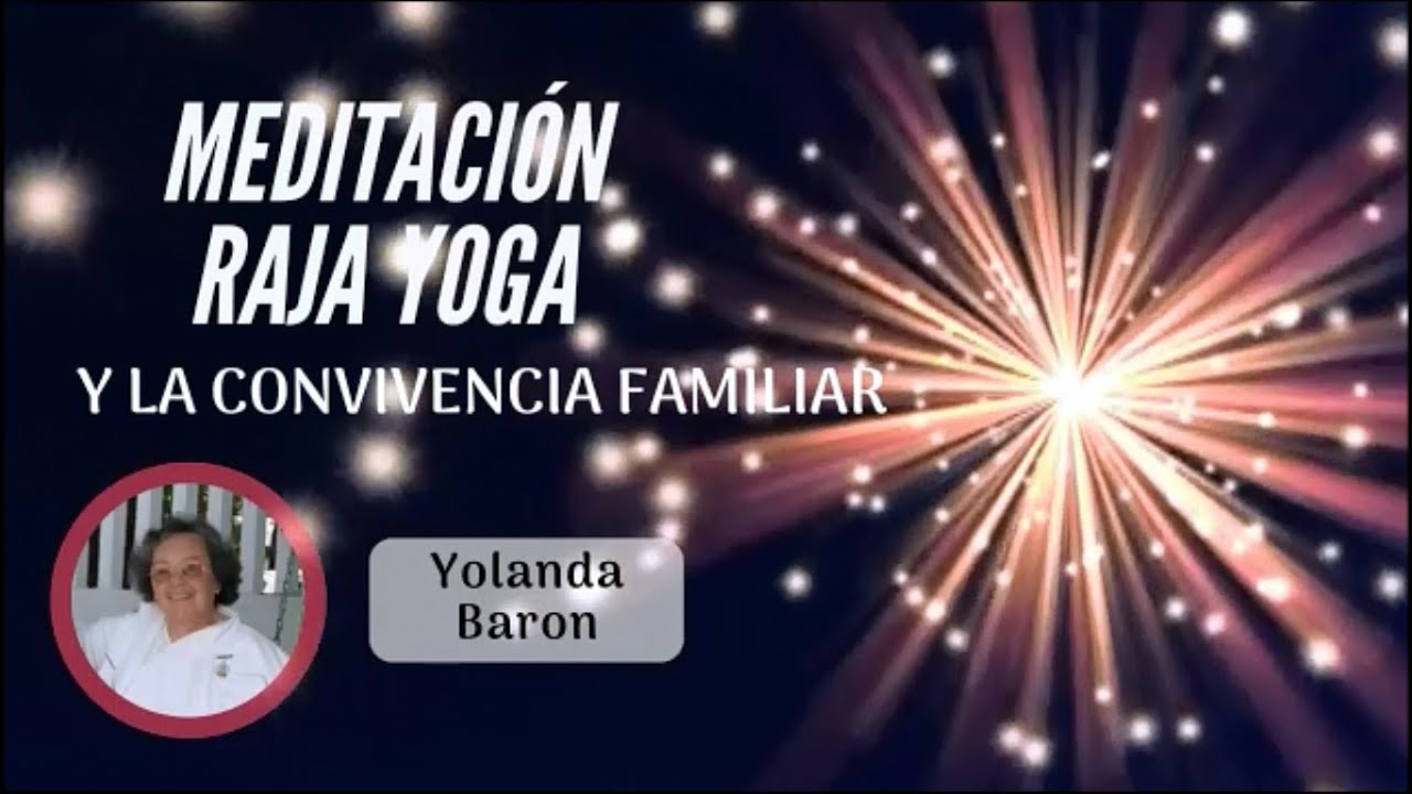 Meditación Raja Yoga en la Práctica - La convivencia familiar - YouTube