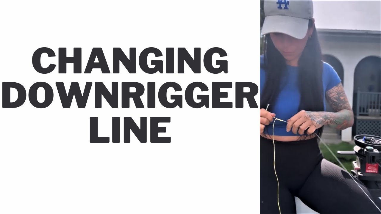 Changing Downrigger Line 