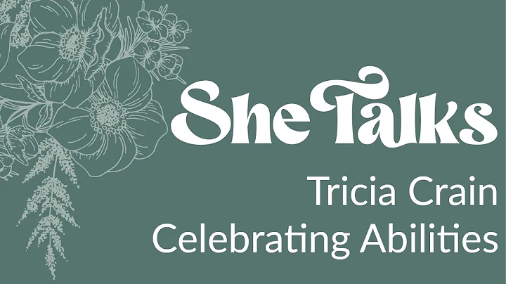 Celebrating Abilities | Tricia Crain | SheTalks 2022