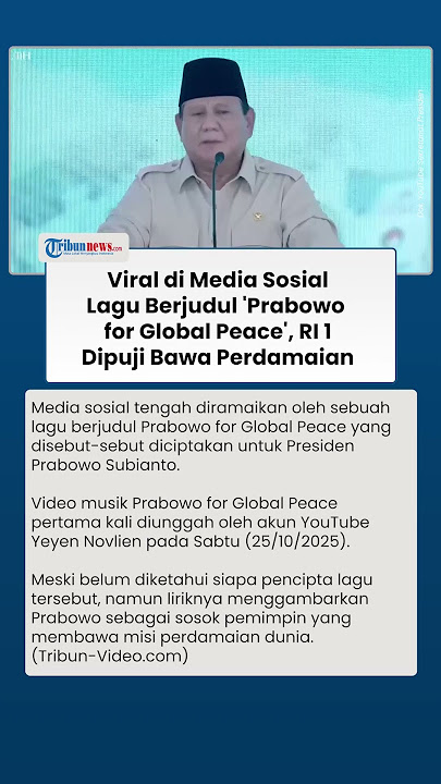Lagu 'Prabowo for Global Peace' Viral di Medsos, Liriknya Berisi Pujian untuk Presiden Indonesia