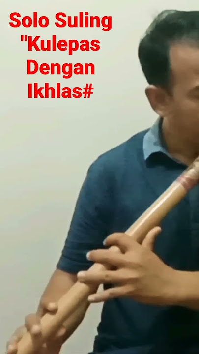 Solo Suling Kulepas Dengan Ikhlas (Vokal : Lesti .DA)