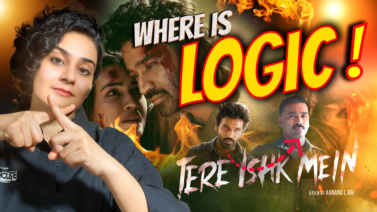 Tere Ishq Mein Illogical Scenes Explained | Dhanush Kriti Performance Review