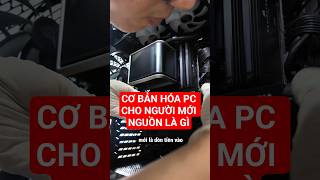 Hướng dẫn cơ bản về PC cho người mới phần 5 PSU Nguồn là gì ? #viral #congnghe #pc #pcgaming #psu