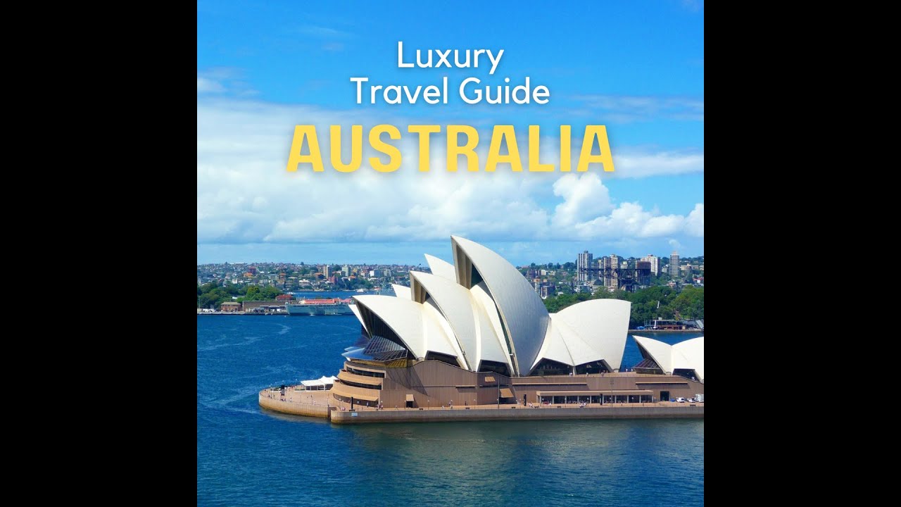 The Ultimate Guide to Luxury Travel in Australia