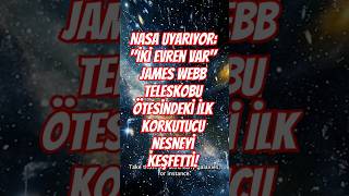 Nasa Uyarıyor İki Evren Var James Webb Teleskobu Ötesindeki İlk Korkutucu Nesneyi Keşfetti