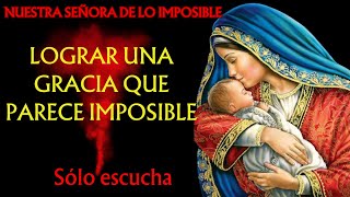 🔴NUESTRA SEÑORA DE LO IMPOSIBLE🙌ORACIÓN PODEROSA PARA LOGRAR UNA GRACIA QUE PARECE IMPOSIBLE