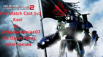Supreme Commander 2 Pro Cast Kael Vs.Unknowndesire On Open Palms Epic Gameplay - Steal Speaks