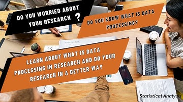Data Processing in Research | Steps of Data Processing in Research | By Statistical Analysis