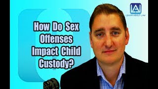 How Do Sex Offenses Impact Child Custody? | Learn About Law