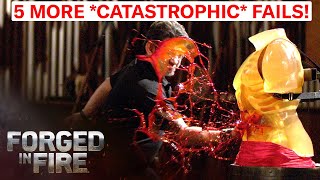 TOP 5 CATASTROPHIC WEAPON FAILURES OF ALL TIME | Forged in Fire