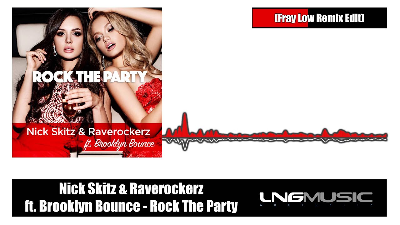 Nick Skitz & Raverockerz ft. Brooklyn Bounce - Rock The Party (Fray Low Remix Edit)