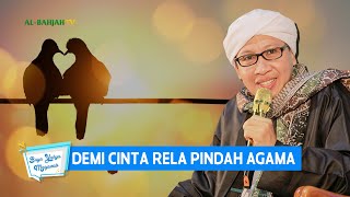 Demi Cinta Rela Pindah Agama | Buya Yahya Menjawab
