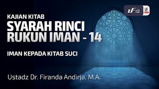 Syarah Rinci Rukun iman #14: Iman Kepada Kitab Suci - Ustadz Dr. Firanda Andirja M.A