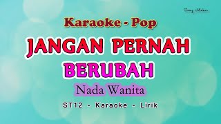 Jangan Pernah Berubah - KARAOKE NADA WANITA - ST12 - Setia Banda - Charly Van Houten- Pop