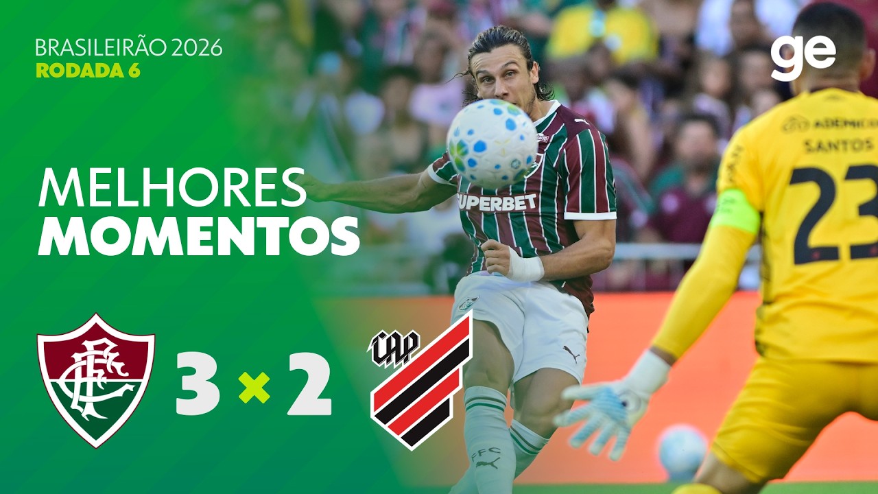 FLUMINENSE 3 X 2 ATHLETICO-PR | MELHORES MOMENTOS | 6ª RODADA | BRASILEIRÃO 2026 | ge.globo