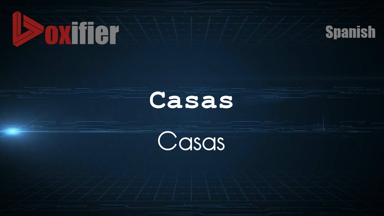 How to Pronounce Casas (Casas) in Spanish - Voxifier.com