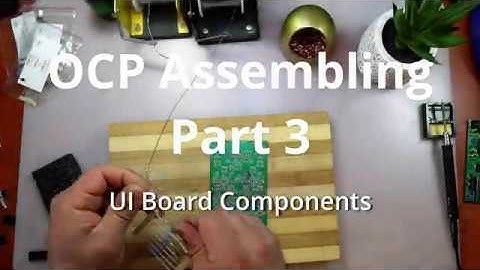 OCP Assembling PART3 - UI Board Components