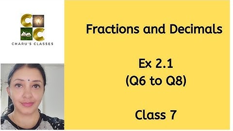 Ex 2.1 (question 6,7,8) Class 7 maths | Chapter 2 Fractions and Decimals | (Ncert Solutions)