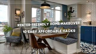 Renter-Friendly Home Makeover 10 Affordable Hacks to Transform Your Space on Any Budget