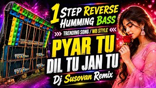 PYAR TU DIL TU - Humming Mix💥Dj Susovan Remix✨New Hindi 1 Step Reverse Humming Bass Mix✨Dj Sk Remix