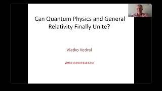 QuCS Lecture 82: Prof. Vlatko Vedral (Oxford) | Can Quantum Mechanics and General Relativity Unite