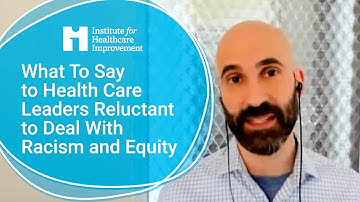 What To Say to Health Care Leaders Reluctant to Deal With Racism and Equity