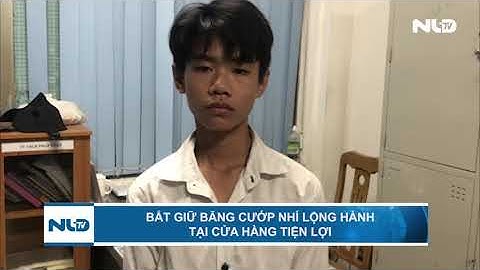 Bắt giữ băng cướp nhí lộng hành tại cửa hàng tiện lợi  | NLĐTV