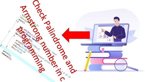 To check palindrome and Armstrong  number in c programming
