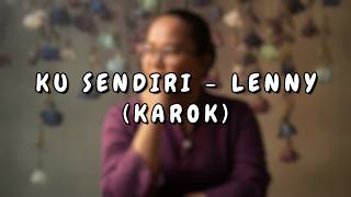KU SENDIRI - LENNY (KAROK)