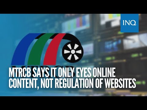 MTRCB says it only eyes online content, not regulation of websites