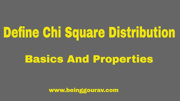Define Chi Square Distribution in Statistics | Basics and properties of Chi Square Distribution