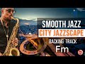 Backing track smooth jazz  city jazzscape in f minor 100 bpm