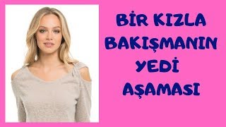 Bir Kızla Bakışmanın Yedi Aşaması - Bana Bakıyor , Ne Yapmalıyım?