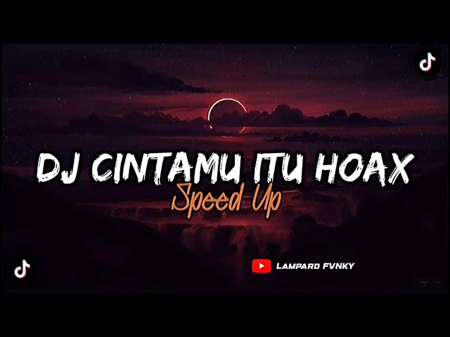 DJ CINTAMU ITU HOAX - speed up class=