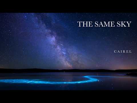 The Same Sky — A Cinematic Night & Starry Sky Film | CAIREL