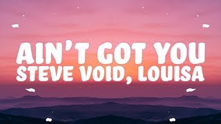 Steve Void, Louisa - Ain't Got You (Lyrics) chords