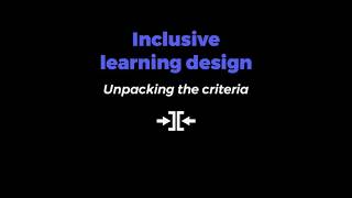 Inclusive Learning Design - Unpacking the criteria