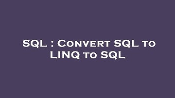 SQL : Convert SQL to LINQ to SQL