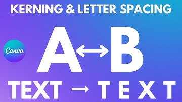 Learn How to Adjust Kerning & Letter Spacing in canva
