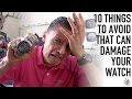 Wristwatch Essentials - 10 Everyday Things That Damage Your Watch - How To Avoid & Fix It - (WWT#81)