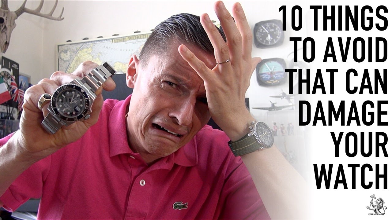 Wristwatch Essentials 10 Everyday Things That Damage Your Watch How To Avoid & Fix It (WWT