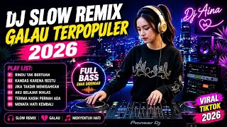 DJ SLOW REMIX GALAU TERPOPULER 2026 🔥 FULL BASS VIRAL TIKTOK TERBARU | Rindu Tak Bertuan
