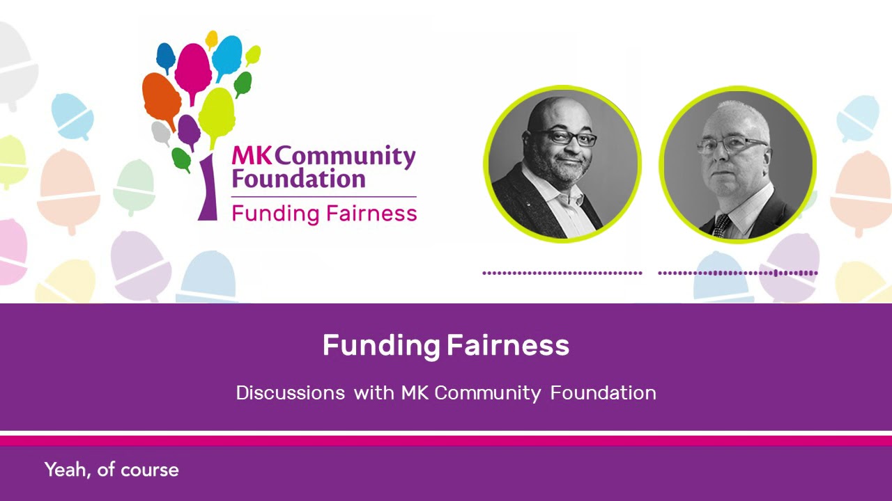 Funding Fairness - Discussions with MK Community Foundation - Steve Hutchings