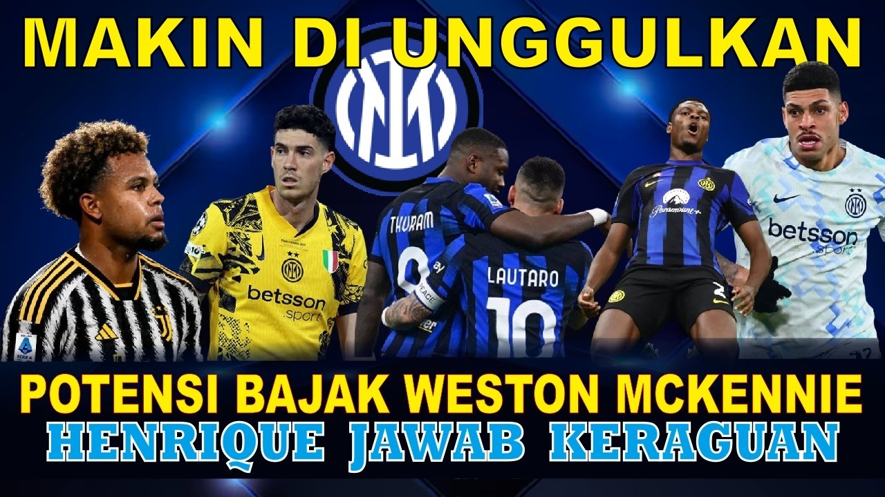 INTER MILAN INGIN BAJAK MCKENNIE - DUET LAUTARO THURAM KEMBALI BERAKSI - PREDIKSI JUARA SERIE A