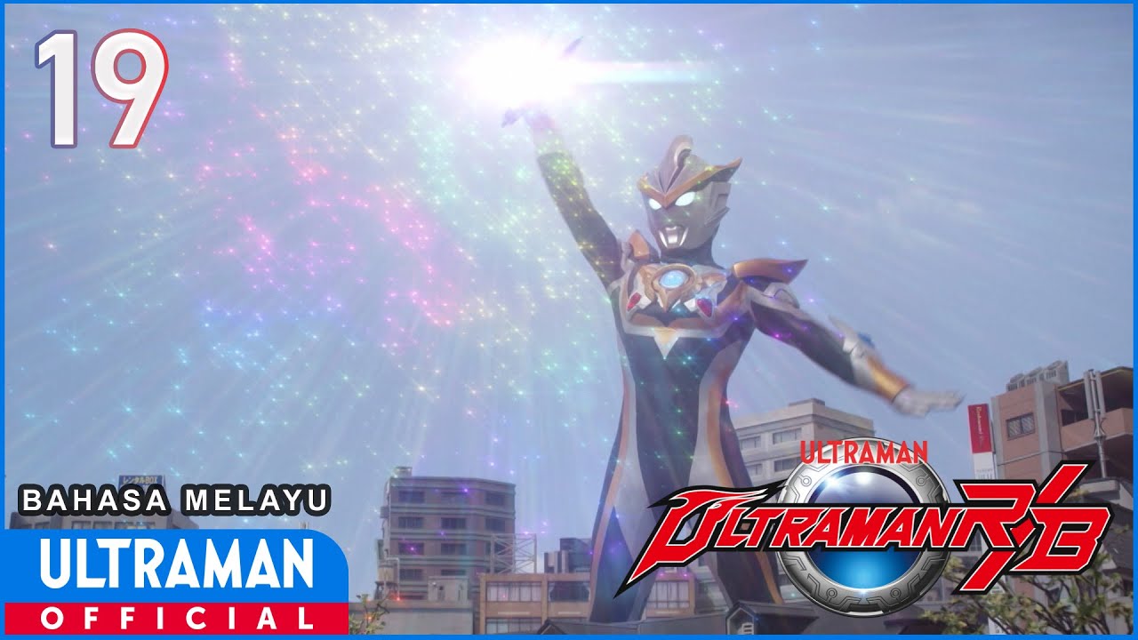 ULTRAMAN R/B Episode 19 "Good People and Bad People" | Bahasa Melayu