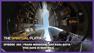 Ep. 260 - Frank Mondeose Rasa Satya - Five Days In Montreal