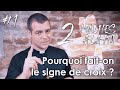 Pourquoi faiton le signe de croix   2 minutes  la foi 1