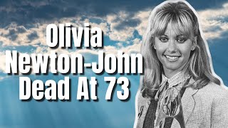 Olivia Newton-John Dead at 73