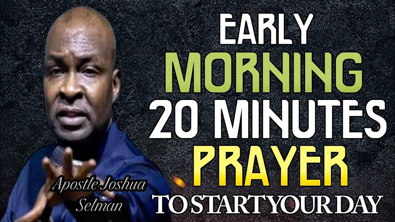DECLARE EARLY MORNING BLESSINGS AND 20 MINUTES PRAYERS TO PROSPER IN JULY - APOSTLE JOSHUA SELMAN
